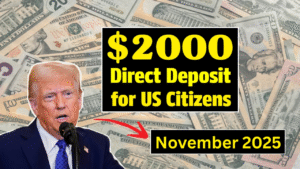 $2,000 Direct Deposit For U.S. Citizens in November 2025 – Eligibility & Payment Details